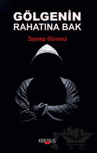 Gölgenin Rahatına Bak – Zeynep Gürenci – Kerasus Yayınları kitap kapağı