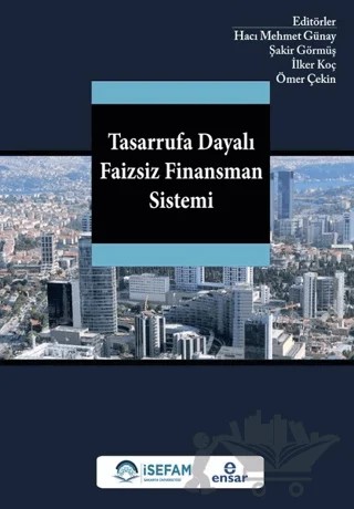 Tasarrufa Dayalı Faizsiz Finansman Sistemi – Hacı Mehmet Günay, İlker Koç, Ömer Çekin, Şakir Görmüş – Ensar Neşriyat kitap kapağı