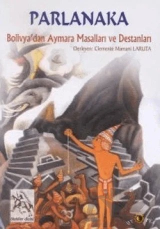 Parlanaka Bolivya’dan Aymara Masalları ve Destanları – Derleme – Ütopya Yayınevi kitap kapağı