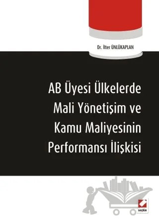 AB Üyesi Ülkelerde Mali Yönetişim ve Kamu Maliyesinin Performans İlişkisi – İlter Ünlükaplan – Seçkin Yayıncılık kitap kapağı