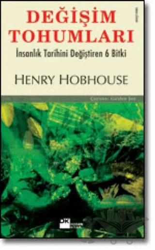 Değişim Tohumları İnsanlık Tarihini Değiştiren 6 Bitki – Henry Hobhouse – Doğan Kitap kitap kapağı
