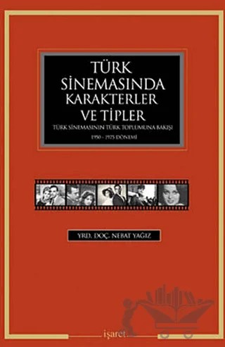 Türk Sinemasında Karakterler ve Tipler – Nebat Yağız – İşaret Yayınları kitap kapağı