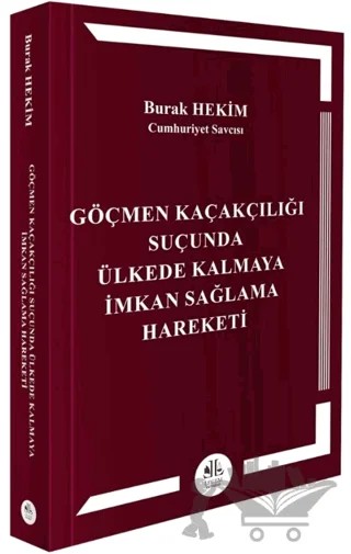 Göçmen Kaçakçılığı Suçunda Ülkede Kalmaya İmkan Sağlama Hareketi – Burak Hekim – Legem Yayınevi kitap kapağı