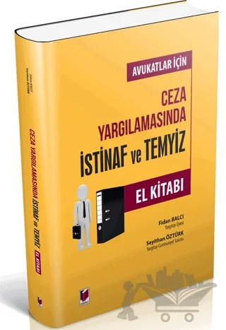 Avukatlar İçin Ceza Yargılamasında İstinaf ve Temyiz El Kitabı – Fidan Balcı, Seyithan Öztürk – Adalet Yayınevi kitap kapağı