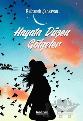Hayata Düşen Gölgeler – Reihaneh Şahsavan – Kadran Medya Yayıncılık kitap kapağı
