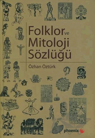 Folklor ve Mitoloji Sözlüğü – Özhan Öztürk – Phoenix Yayınevi kitap kapağı