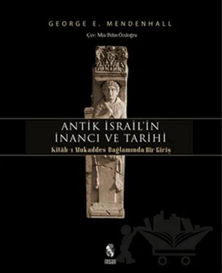 Antik İsrail'in İnancı ve Tarihi – George E. Mendenhall – İnsan Yayınları kitap kapağı