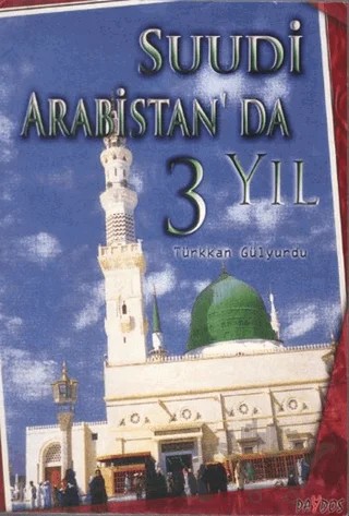 Suudi Arabistan’da 3 Yıl – Türkkan Gülyurdu – Paydos Yayıncılık kitap kapağı