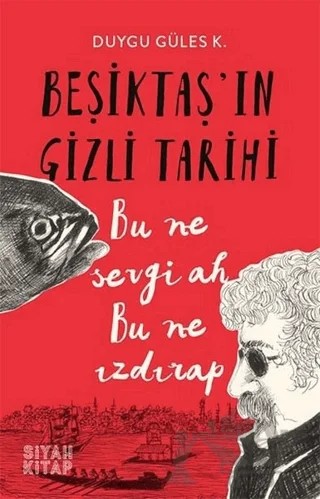Beşiktaş'ın Gizli Tarihi – Duygu Güles K. – Siyah Kitap kitap kapağı