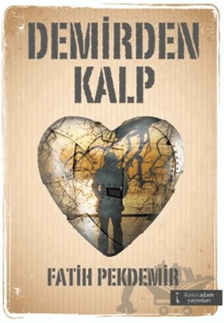 Demirden Kalp – Fatih Pekdemir – İkinci Adam Yayınları kitap kapağı