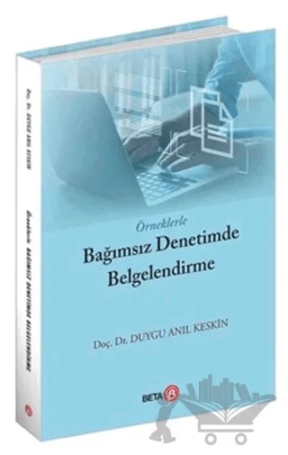 Örneklerle Bağımsız Denetimde Belgelendirme – Duygu Anıl Keskin – Beta Yayınevi kitap kapağı