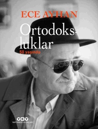 Ortodoksluklar 50 Yaşında – Ece Ayhan – Yapı Kredi Yayınları kitap kapağı