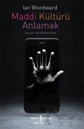 Maddi Kültürü Anlamak – İan Woodward – İş Bankası Kültür Yayınları kitap kapağı