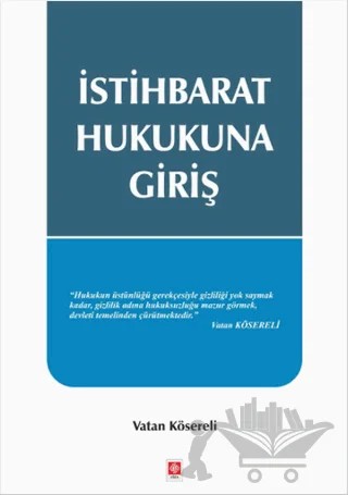 İstihbarat Hukukuna Giriş – Vatan Kösereli – Ekin Basım Yayın kitap kapağı
