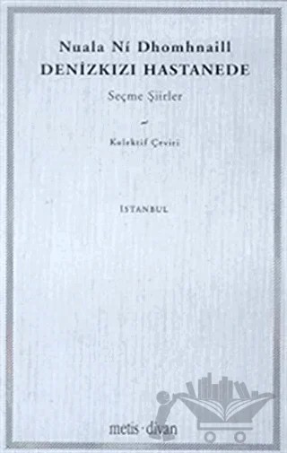 Denizkızı Hastanede Seçme Şiirler – Nuala Ni Dhomhnaill – Metis Yayınları kitap kapağı