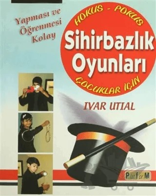 Yapması ve Öğrenmesi Kolay Sihirbazlık Oyunları – Ivar Utial – Platform Yayınları kitap kapağı