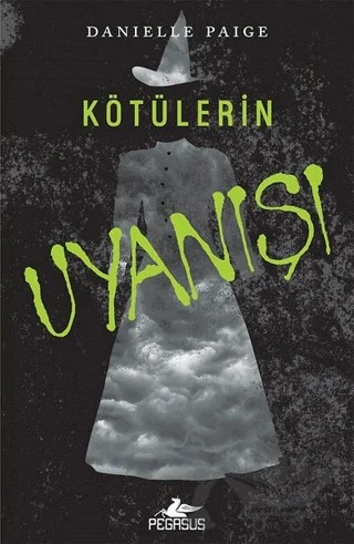 Kötülerin Uyanışı - Dorothy Ölmeli 2 – Danielle Paige – Pegasus Yayınları kitap kapağı
