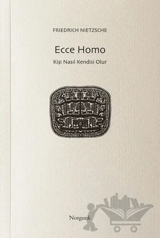 Ecce Homo – Friedrich Wilhelm Nietzsche – Norgunk Yayıncılık kitap kapağı