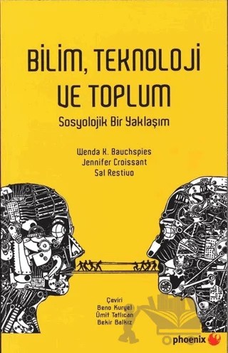 Bilim Teknoloji ve Toplum – Jennifer Croissant, Sal Restiuo, Wenda K. Bauchspies – Phoenix Yayınevi kitap kapağı