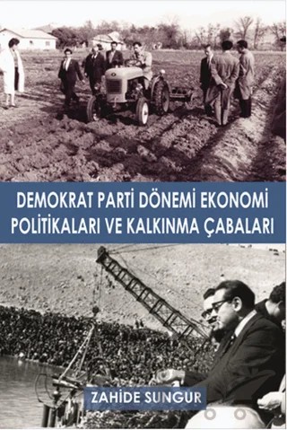 Demokrat Parti Dönemi Ekonomi Politikaları ve Kalkınma Çabaları – Zahide Sungur – Serüven Yayınevi kitap kapağı