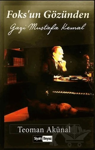 Foks’un Gözünden Gazi Mustafa Kemal – Teoman Akünal – Siyah Beyaz Yayınları kitap kapağı