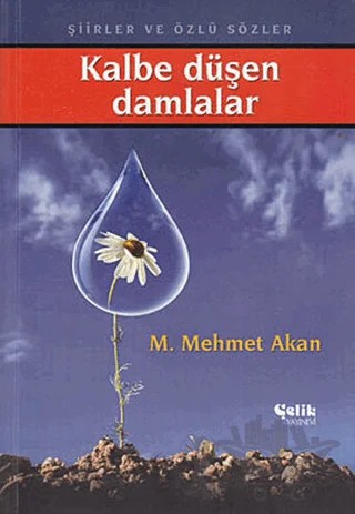 Kalbe Düşen Damlalar – M. Mehmet Akan – Çelik Yayınevi kitap kapağı