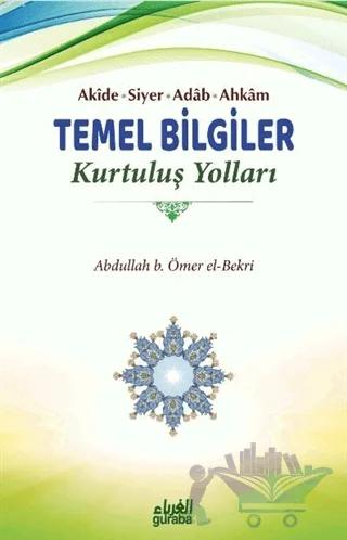 Akide Siyer Adab Ahkam Temel Bilgiler - Kurtuluş Yolları