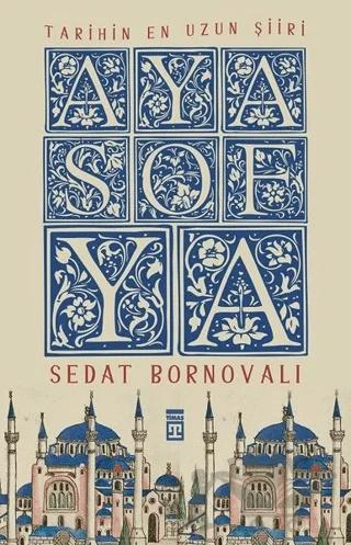Tarihin En Uzun Şiiri: Ayasofya – Sedat Bornovalı – Timaş Tarih kitap kapağı