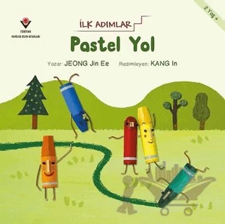 Pastel Yol - İlk Adımlar – Jeong Jin Ee, Kang In – TÜBİTAK Yayınları kitap kapağı