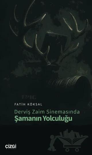 Derviş Zaim Sinemasında Şamanın Yolculuğu