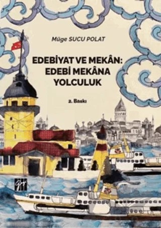Edebiyat ve Mekan: Edebi Mekana Yolculuk – Müge Sucu Polat – Gazi Kitabevi kitap kapağı