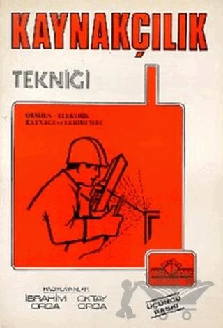 Kaynakçılık Tekniği Oksijen - Elektrik Kaynağı ve Lehimcilik