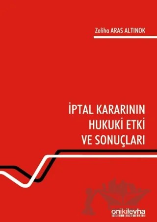 İptal Kararının Hukuki Etki ve Sonuçları – Zeliha Aras Altınok – On İki Levha Yayınları kitap kapağı