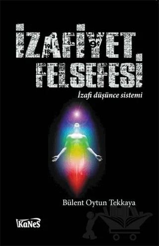 İzafiyet Felsefesi – Bülent Oytun Tekkaya – Kanes Yayınları kitap kapağı