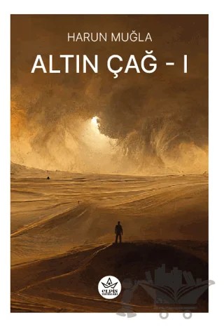 Altın Çağ -1 – Harun Muğla – Elpis Yayınları kitap kapağı