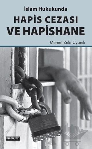 İslam Hukukunda Hapis Cezası ve Hapishane – Memet Zeki Uyanık – Hikmetevi Yayınları kitap kapağı