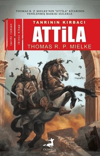 Tanrının Kırbacı Attila 2 – Thomas R. P. Mielke – Olimpos Yayınları kitap kapağı