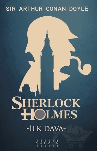 İlk Dava - Sherlock Holmes – Sir Arthur Conan Doyle – Mahzen Yayıncılık kitap kapağı