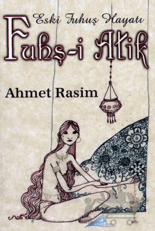 Eski Fuhuş Hayatı Fuhş-i Atik – Ahmet Rasim – Avrupa Yakası Yayınları kitap kapağı