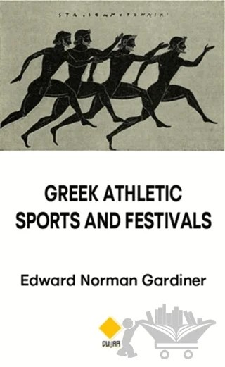 Greek Athletic Sports and Festivals – Edward Norman Gardiner – Duvar Kitabevi kitap kapağı