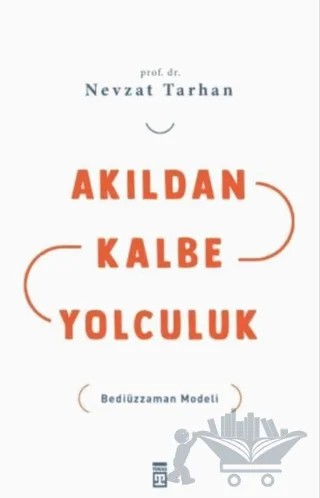 Akıldan Kalbe Yolculuk – Nevzat Tarhan – Timaş İnanç kitap kapağı