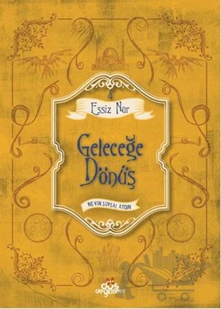 Eşsiz Nur 4 - Geleceğe Dönüş