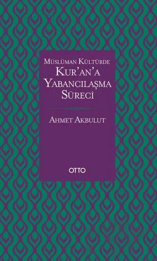 Müslüman Kültürde Kur’an’a Yabancılaşma Süreci