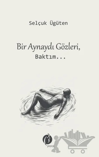 Bir Aynaydı Gözleri, Baktım... – Selçuk Ügüten – Herdem Kitap kitap kapağı