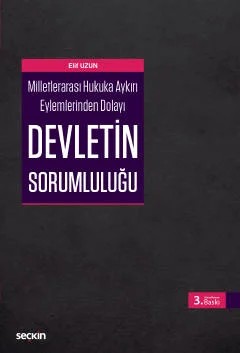 Milletlerarası Hukuka Aykırı Eylemlerinden DolayıDevletin Sorumluluğu – Elif Uzun – Seçkin Yayıncılık kitap kapağı