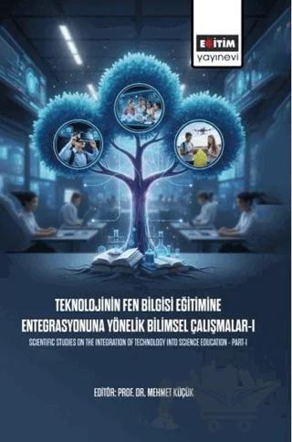 Teknolojinin Fen Bilgisi Eğitimine Entegrasyonuna Yönelik Bilimsel Çalışmalar - 1