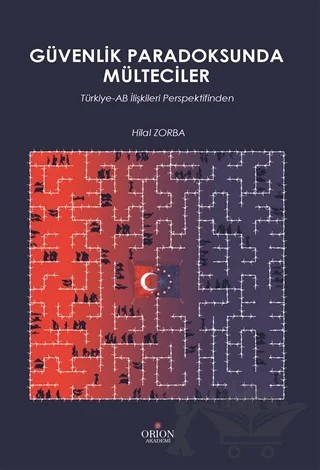 Güvenlik Paradoksunda Mülteciler – Hilal Zorba – Orion Kitabevi kitap kapağı