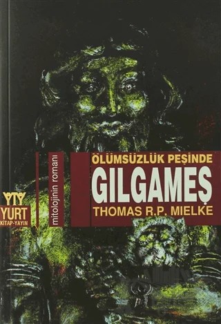 Ölümsüzlük Peşinde Gılgameş – Thomas R. P. Mielke – Yurt Kitap Yayın kitap kapağı