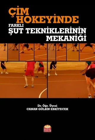 Çim Hokeyinde Farklı Şut Tekniklerinin Mekaniği – Canan Gülbin Eskiyecek – Nobel Bilimsel Eserler kitap kapağı