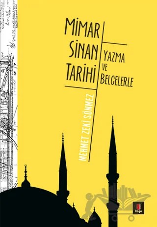Mimar Sinan Tarihi - Yazma ve Belgelerle – Mehmet Zeki Sönmez – Kapı Yayınları kitap kapağı